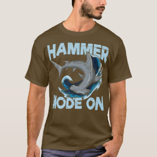 Hammer Mode On Quote för en Hammerhead Shark Älska T Shirt
