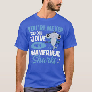 Hammerhead Shark Diving Quote for a Hammerhead Sha T Shirt