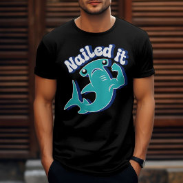 Hammerhead Shark Flexing Nailed It T Shirt