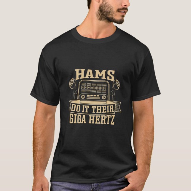Hams gör det med sin Giga Hertz | Ham Radio T Shirt (Framsida)
