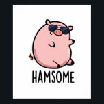 Hamsome Funny Gris Pun Poster<br><div class="desc">Hamsome Funny Gris Pun har en söt gris tittar verkligen-coola och stilig i sina solglasögon. Perfektens gåva till familj och vänner som kärlek söta gris pungar.</div>