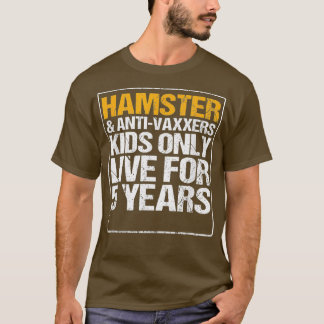 Hamster Anit Vaxxers Live 5 års Gift Funny T Shirt