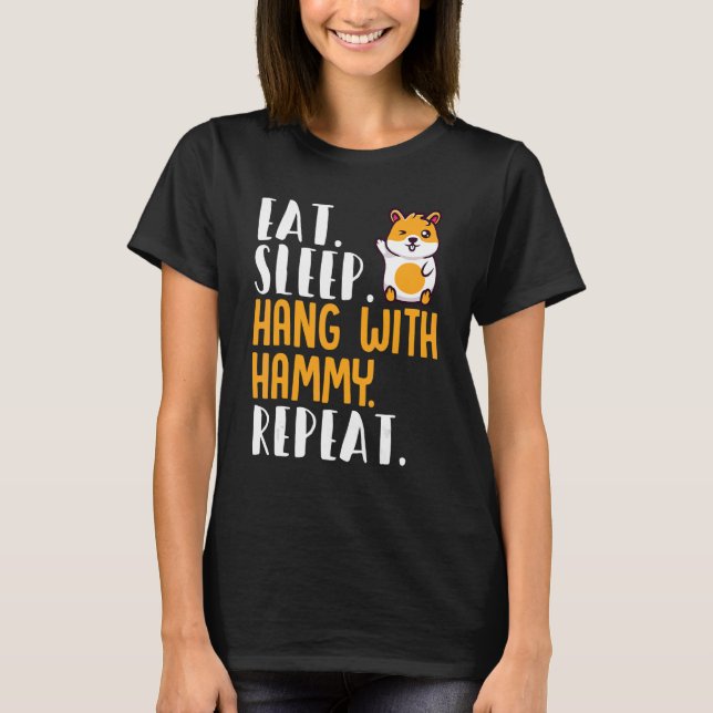 Hamster äter sömn med Hammy repeat Hamster T Shirt (Framsida)