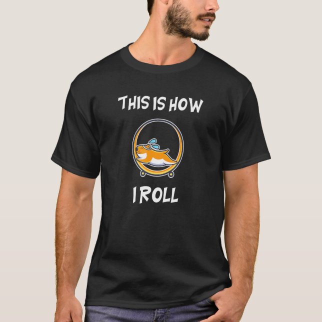 Hamster Det här är så jag rullar _1 T Shirt (Framsida)