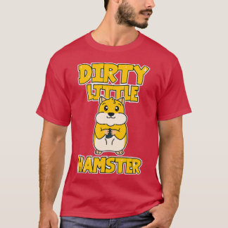 Hamster Dirty Little Hamster T Shirt