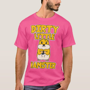 Hamster Dirty Little Hamster T Shirt