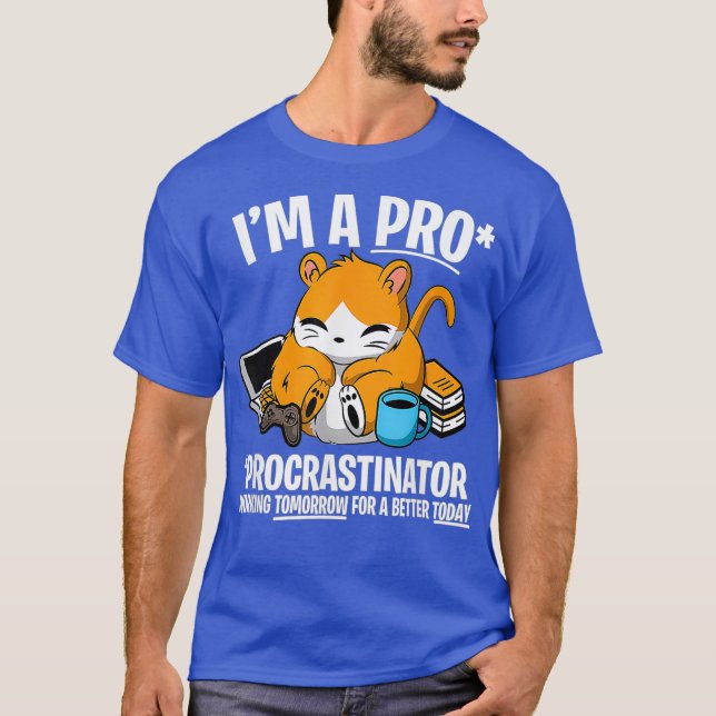 Hamster Faul Procrastinate skämtade konstig gåva T Shirt (Framsida)