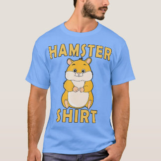 Hamster Funny Hamster T Shirt