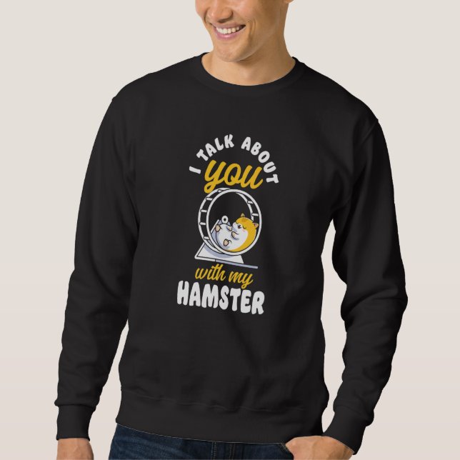 Hamster, jag pratar om dig med min hamster lång ärmad tröja (Framsida)