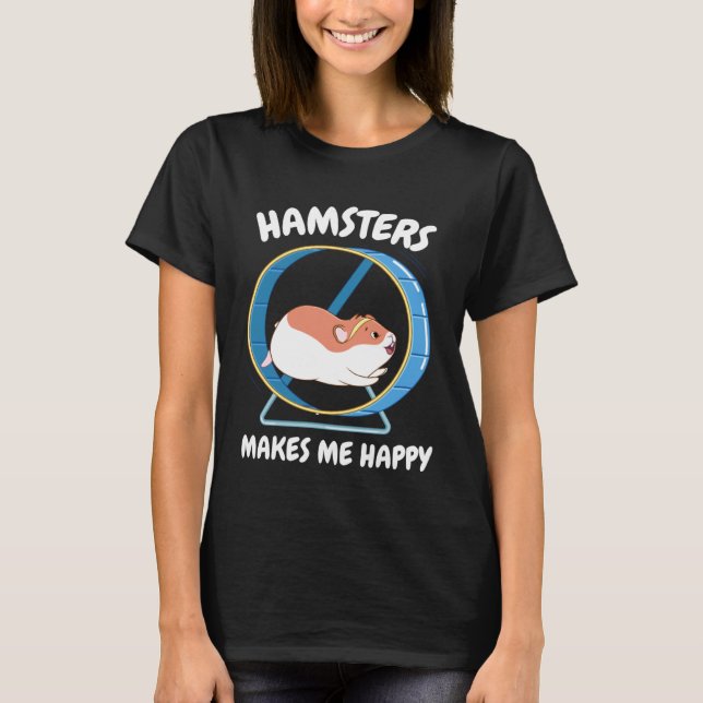 Hamster Make Me Happy  Sweet Hamster Wheel T Shirt (Framsida)