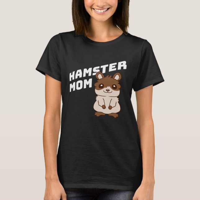 Hamster Mom Cute Little Pet Owner Girl Mother Momm T Shirt (Framsida)