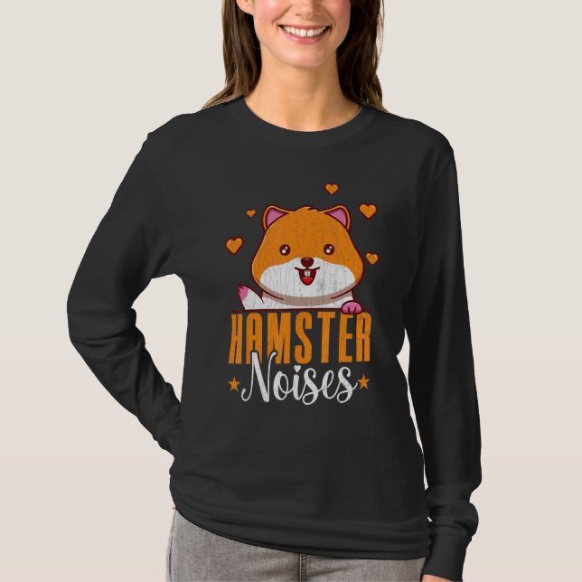 Hamster Noises   Hamsters Animal Pet   Graphic T Shirt (Framsida)