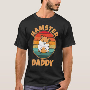 Hamster pappa Pet Dwarf Hamster Golden Hamster Man T Shirt