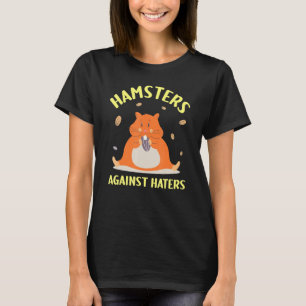 Hamsters against Haters Hamster Pun T Shirt