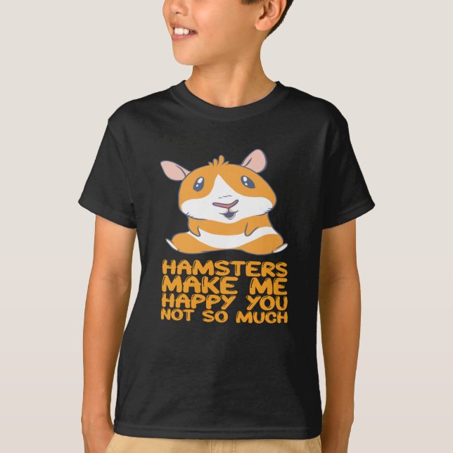 Hamsters - Hamsters gör mig till Lycklig T Shirt (Framsida)