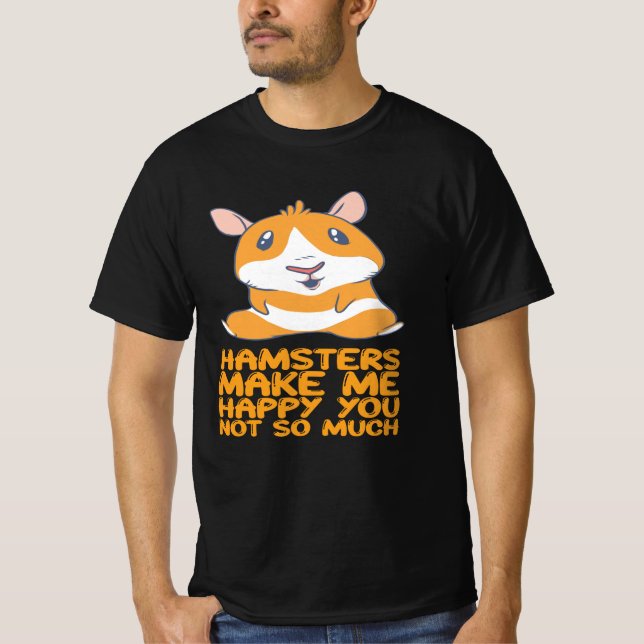 Hamsters - Hamsters gör mig till Lycklig T Shirt (Framsida)