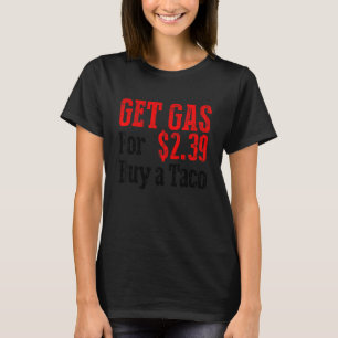 Hämta Billigt Gas Köp en Taco-Billigt Gas T Shirt