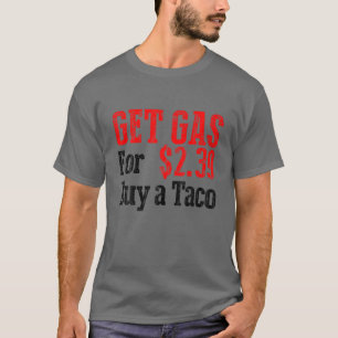 Hämta Billigt Gas Köp en Taco-Billigt Gas T Shirt