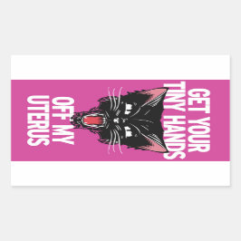 Hämta din lilla Händer från min Uterus-fästare Rektangulärt Klistermärke