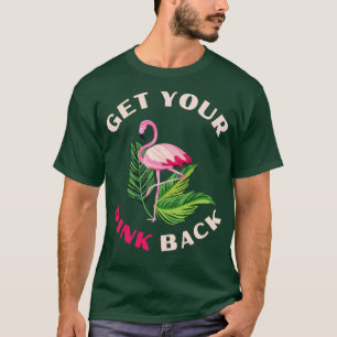 Hämta din Rosa tillbaka Tropical Flamingo Älskare T Shirt
