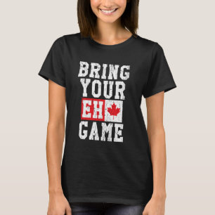 Hämta ditt Eh Game Canadian Flagga Canada-Pride T Shirt