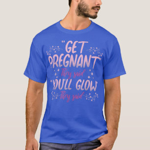 Hämta gravid. Du kommer att bli glad över att få t Shirt