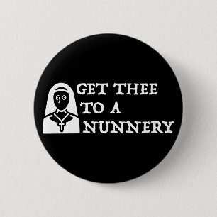 "Hämta hit till en nunnery, gå" Shakespeare-citat Knapp