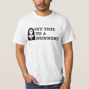 "Hämta hit till en nunnery, gå" Shakespeare-citat T Shirt