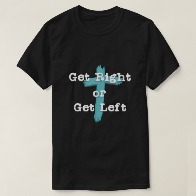 Hämta Höger eller få Lämnat Christian Shirt White  T Shirt (Design framsida)