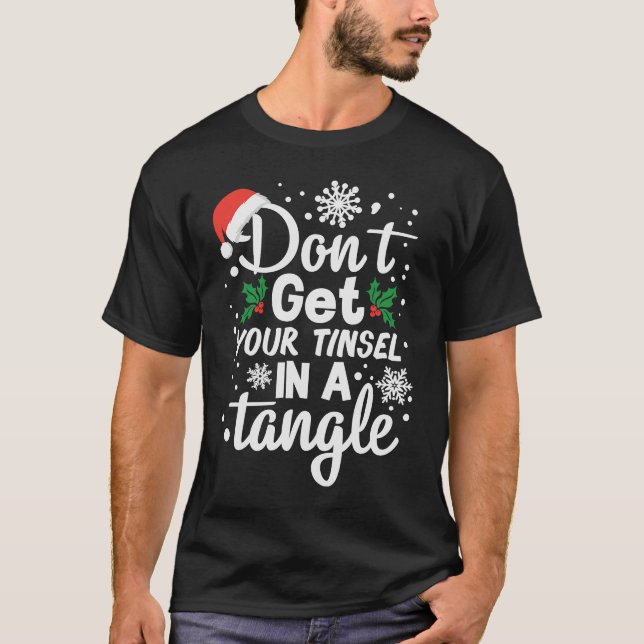 Hämta inte din tinsel i en Tangle Julafton T Shirt (Framsida)