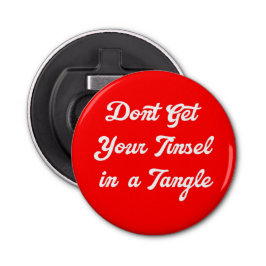 Hämta inte ditt Tinsel i en Tangle Flaska-öppnare Flasköppnare