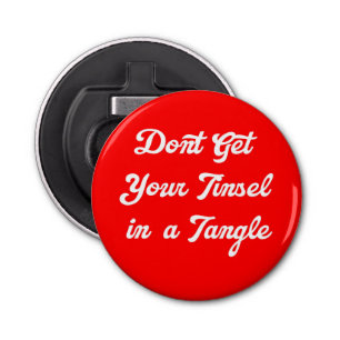 Hämta inte ditt Tinsel i en Tangle Flaska-öppnare Flasköppnare