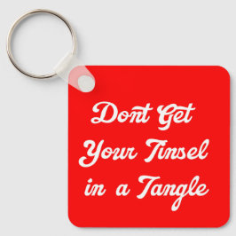 Hämta inte ditt Tinsel i en Tangle Keychain Nyckelring