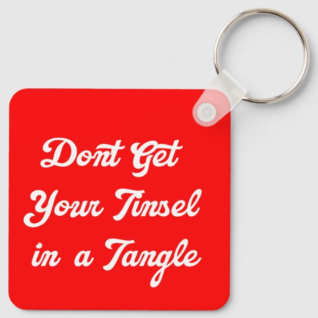 Hämta inte ditt Tinsel i en Tangle Keychain Nyckelring (Baksida)