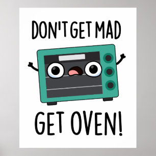 Hämta inte Mad Get Oven Funny Phrase Pun Poster