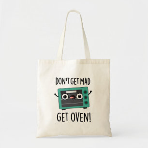 Hämta inte Mad Get Oven Funny Phrase Pun Tygkasse