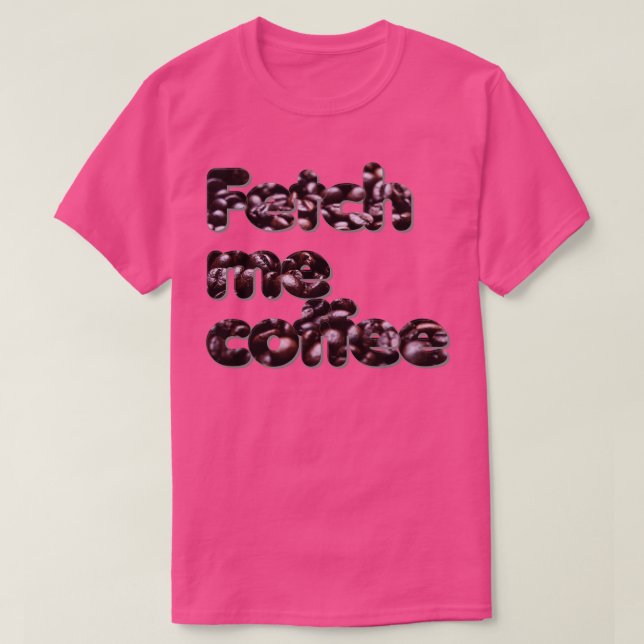 Hämta kaffe åt mig t shirt (Design framsida)