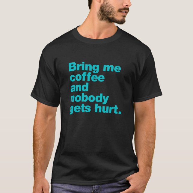 Hämta kaffe och ingen får ont t shirt (Framsida)