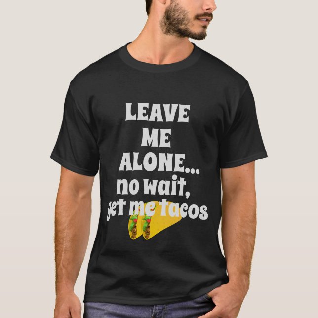 Hämta mig Tacos T Shirt (Framsida)