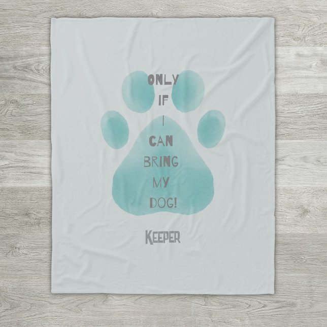 Hämta min Hund Say Teal Watercolor Tass Fleecefilt ("Only if I can Bring My Dog" is soft fun blanket to use while cozy on your couch.  Customize it!)