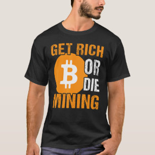 Hämta Rik eller Die Mining Bitcoin BTC Crypto Mana T Shirt