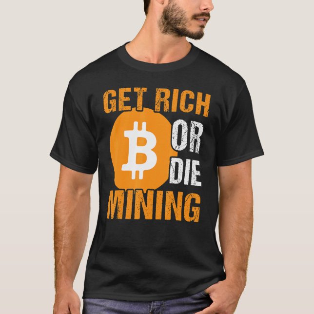 Hämta Rik eller Die Mining Bitcoin BTC Crypto Mana T Shirt (Framsida)