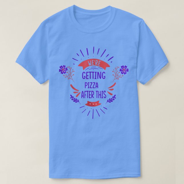 Hämtade Pizza Workout-programmet med en fin citat  T Shirt (Design framsida)