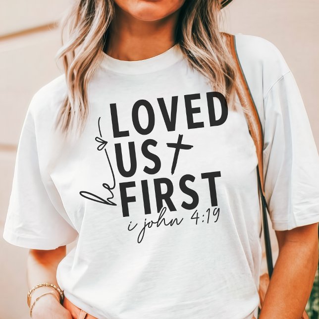Han älskade oss först t shirt (Skapare uppladdad)