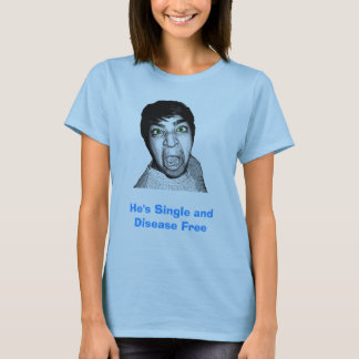 Han är den fria singeln och sjukdomen t-shirt