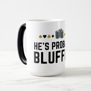 Han är förmodligen bluffing - Poker Pun Design Magisk Mugg