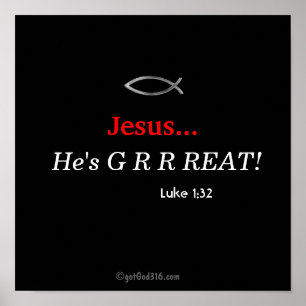 Han är G R REAT! gotGod316.com Scripture Poster