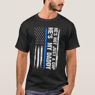 Han är inte bara en polis han är min pappa polis C T Shirt