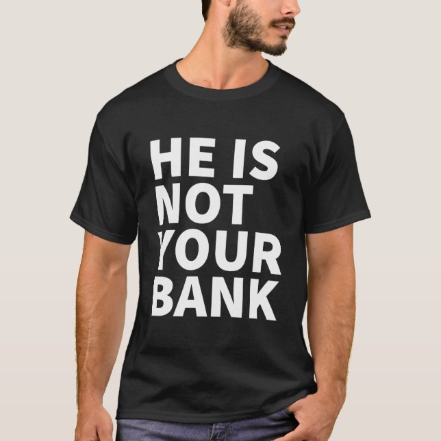 Han är inte din bank t shirt (Framsida)