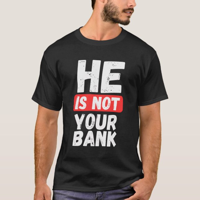 Han är inte din bank t shirt (Framsida)